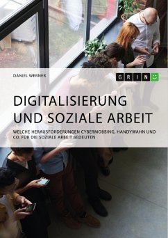 Digitalisierung und Soziale Arbeit. Welche Herausforderungen Cybermobbing, Handywahn und Co. für die Soziale Arbeit bedeuten (eBook, PDF)