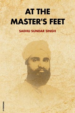 At The Master's Feet (Annotated) (eBook, ePUB) - Sundar Singh, Sadhu