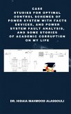 Case Studies for Optimal Control Schemes of Power System with FACTS devices, and Power system Fault Analysis, and Some Stories of Academic Corruption on My Life (eBook, ePUB)
