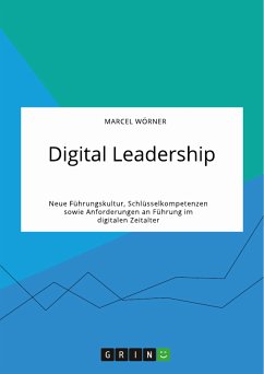 Digital Leadership. Neue Führungskultur, Schlüsselkompetenzen sowie Anforderungen an Führung im digitalen Zeitalter (eBook, PDF)