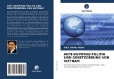 ANTI-DUMPING-POLITIK UND GESETZGEBUNG VON VIETNAM