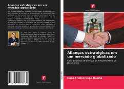 Alianças estratégicas em um mercado globalizado - Vega Huerta, Hugo Froilán