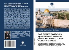 DAS GEBET ZWISCHEN YAHVEH UND ABBA IM JÜDISCH-CHRISTLICHEN MONOTHEISMUS - Mariano da Rosa, Luiz Carlos