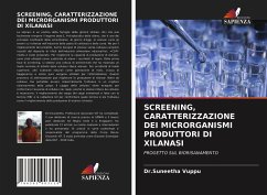 SCREENING, CARATTERIZZAZIONE DEI MICRORGANISMI PRODUTTORI DI XILANASI - Vuppu, Dr.Suneetha