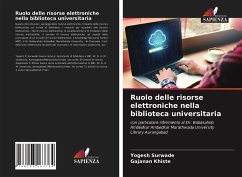 Ruolo delle risorse elettroniche nella biblioteca universitaria - Surwade, Yogesh;Khiste, Gajanan