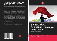 A REVOLUÇÃO BOLIVARIANA NO QUADRO DO SOCIALISMO DO SÉCULO XXI - Pereira Pérez, Equiliano D Jesús