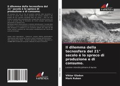 Il dilemma della tecnosfera del 21° secolo è lo spreco di produzione e di consumo. - Gladun, Viktor;Ruban, Mark