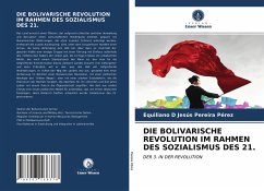 DIE BOLIVARISCHE REVOLUTION IM RAHMEN DES SOZIALISMUS DES 21. - Pereira Pérez, Equiliano D Jesús