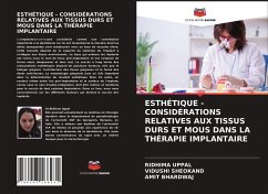 ESTHÉTIQUE - CONSIDÉRATIONS RELATIVES AUX TISSUS DURS ET MOUS DANS LA THÉRAPIE IMPLANTAIRE - UPPAL, RIDHIMA;Sheokand, Vidushi;Bhardwaj, Amit