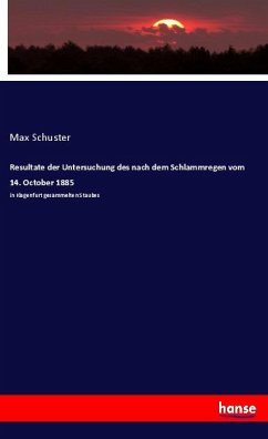 Resultate der Untersuchung des nach dem Schlammregen vom 14. October 1885 - Schuster, Max