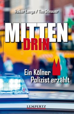 Mittendrin: Ein Kölner Polizist erzählt - Lange, Volker;Stinauer, Tim