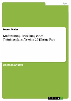 Krafttraining. Erstellung eines Trainingsplans für eine 27-jährige Frau (eBook, PDF) - Maier, Feena