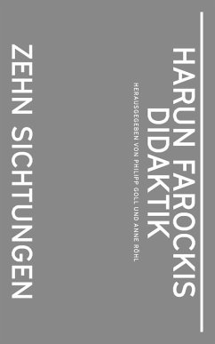 Harun Farockis Didaktik - Baute, Michael; Blümlinger, Christa; Engström, Ingemo; Kuhn, Léa; Pantenburg, Volker; Ponten, Frederic; Schüttpelz, Erhard
