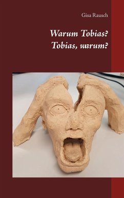 Warum Tobias? Tobias, warum? - Rausch, Gisa