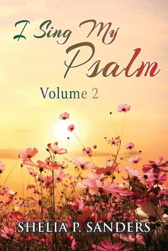 I Sing My Psalm Volume 2 - Sanders, Shelia P.