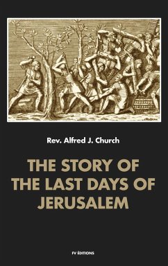 The story of the last days of Jerusalem - Church, Alfred J.