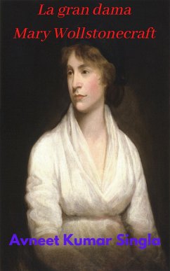 La gran dama Mary Wollstonecraft (eBook, ePUB) - Kumar Singla, Avneet