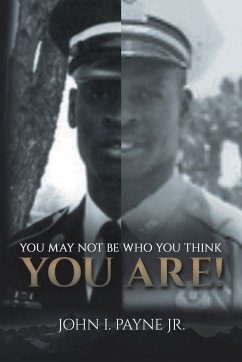 YOU MAY NOT BE WHO YOU THINK YOU ARE! - Payne Jr., John I.