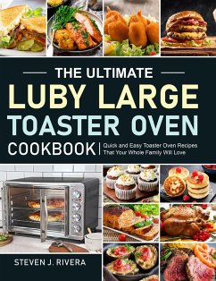 The Ultimate Luby Large Toaster Oven Cookbook - Rivera, Steven J.