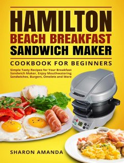 Hamilton Beach Breakfast Sandwich Maker Cookbook for Beginners - Sharon Amanda, Sharon