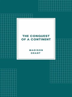 The Conquest of a Continent; or, The Expansion of Races in America (1933) (eBook, ePUB) - Grant, Madison