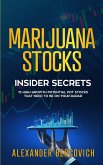 Marijuana Stocks Insider Secrets - 15 High Growth Potential Pot Stocks That Need to Be on Your Radar