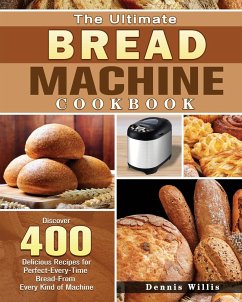The Ultimate Bread Machine Cookbook - Willis, Dennis