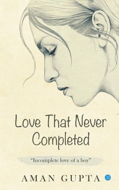 The love that never completed - Gupta, Aman