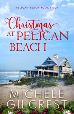 Christmas At Pelican Beach (Pelican Beach Series Book 4) - Gilcrest, Michele