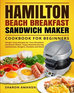 Hamilton Beach Breakfast Sandwich Maker Cookbook for Beginners - Sharon Amanda, Sharon