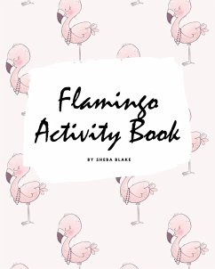 Flamingo Coloring and Activity Book for Children (8x10 Coloring Book / Activity Book) - Blake, Sheba