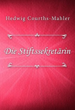 Die Stiftssekretärin (eBook, ePUB) - Courths-Mahler, Hedwig