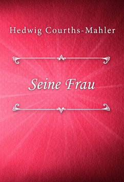 Seine Frau (eBook, ePUB) - Courths-Mahler, Hedwig