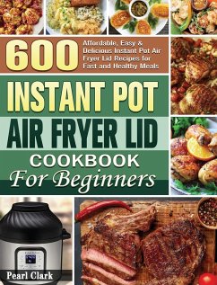 Instant Pot Air Fryer Lid Cookbook for Beginners - Clark, Pearl