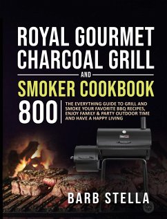 Royal Gourmet Charcoal Grill & Smoker Cookbook 800 - Stella, Barb