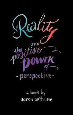 Reality and The Positive Power of Perspective - Bethune, Aaron