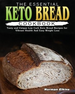 The Essential Keto Bread Cookbook - Elkins, Norman