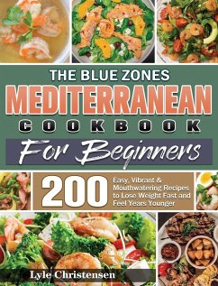 The Blue Zones Mediterranean Diet Cookbook for Beginners - Christensen, Lyle