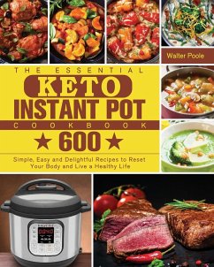 The Essential Keto Instant Pot Cookbook - Poole, Walter