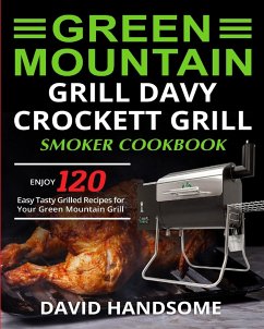 Green Mountain Grill Davy Crockett Grill/Smoker Cookbook - Handsome, David