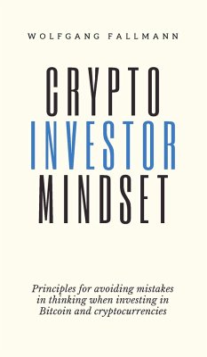 Crypto Investor Mindset - Principles for avoiding mistakes in thinking when investing in Bitcoin and cryptocurrencies - Fallmann, Wolfgang
