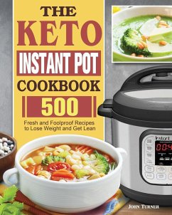 The Keto Instant Pot Cookbook - Turner, John