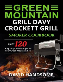 Green Mountain Grill Davy Crockett Grill/Smoker Cookbook - Handsome, David