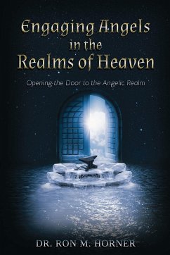 Engaging Angels in the Realms of Heaven - Horner, Ron M.