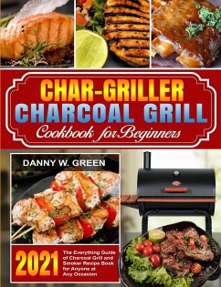 Char-Griller Charcoal Grill Cookbook for Beginners - Green, Danny W.