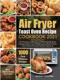 Air Fryer Toast Oven Recipe Cookbook 2021