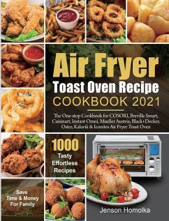 Air Fryer Toast Oven Recipe Cookbook 2021 - Homolka, Jenson