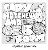 CODY, LEFT TENNANT MATTHEW AND THE ORB OF BOOM CODY, LEFT TENNANT MATTHEW AND THE ORB OF BOOM
