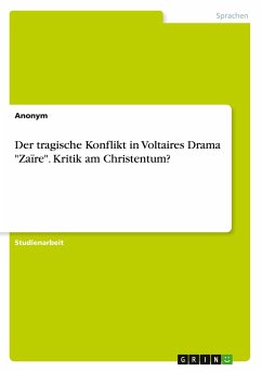 Der tragische Konflikt in Voltaires Drama &quote;Zaïre&quote;. Kritik am Christentum?