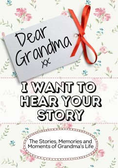 Dear Grandma, I Want To Hear Your Story - Publishing Group, The Life Graduate